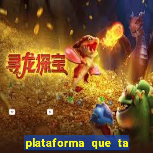 plataforma que ta pagando bem fortune tiger