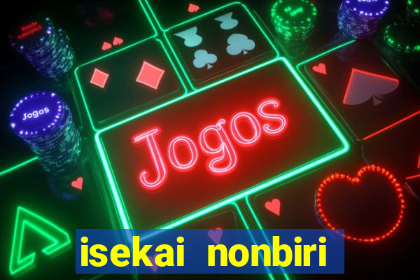 isekai nonbiri nouka dublados