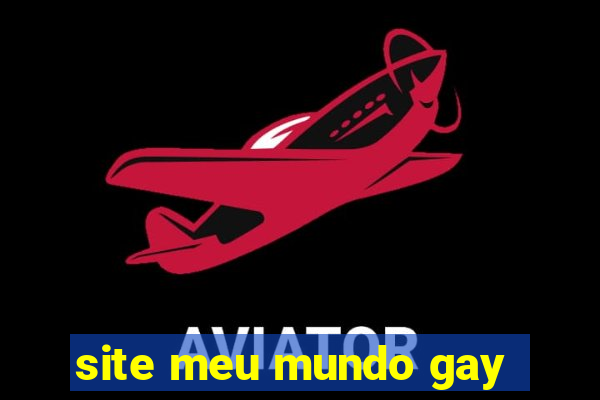 site meu mundo gay