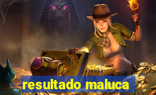 resultado maluca