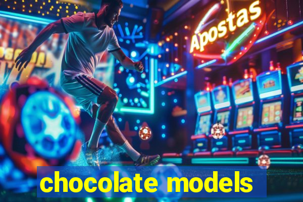 chocolate models