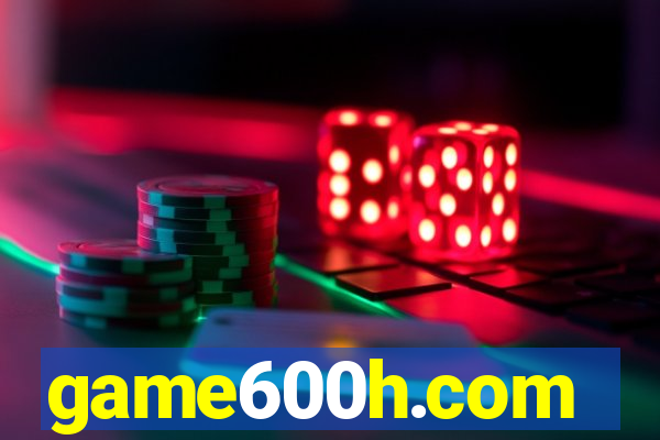 game600h.com