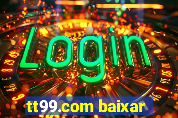 tt99.com baixar