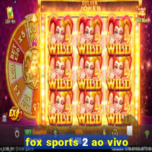 fox sports 2 ao vivo