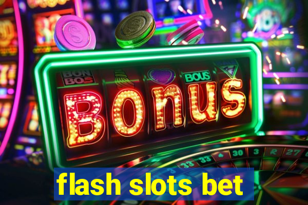 flash slots bet