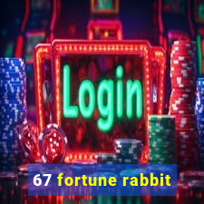 67 fortune rabbit