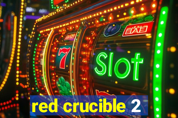 red crucible 2