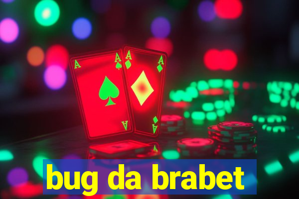 bug da brabet