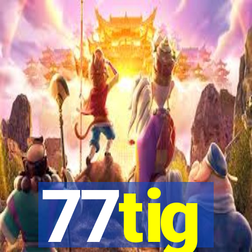 77tig