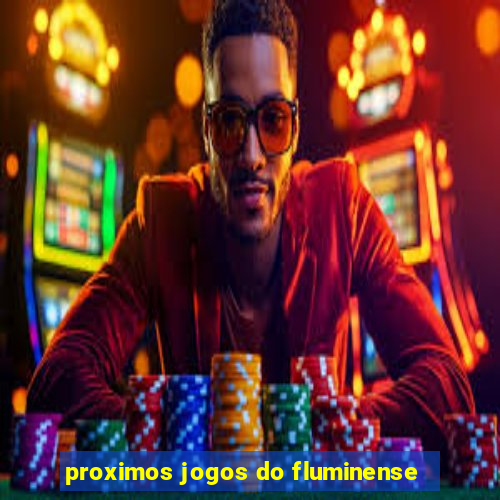 proximos jogos do fluminense