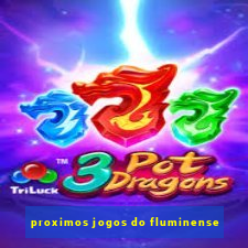 proximos jogos do fluminense