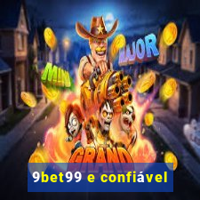 9bet99 e confiável