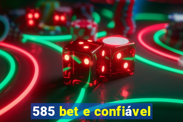585 bet e confiável