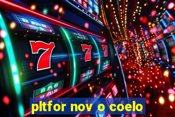 pltfor nov o coelo