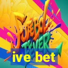 ive bet