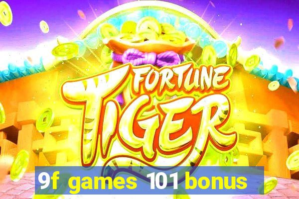 9f games 101 bonus