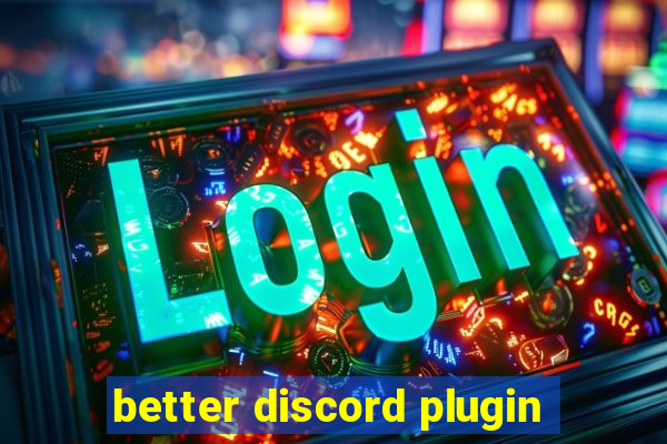 better discord plugin