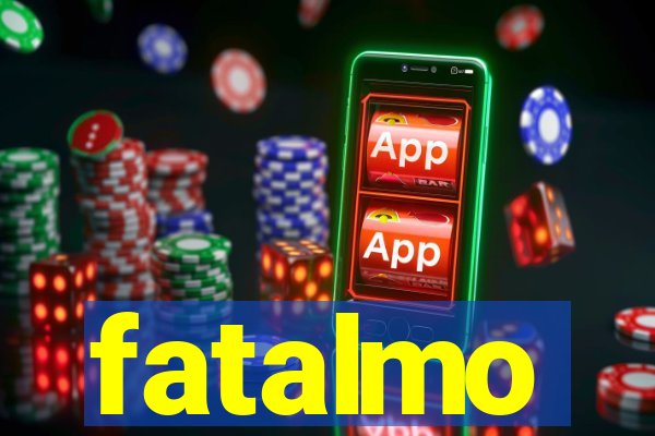 fatalmo