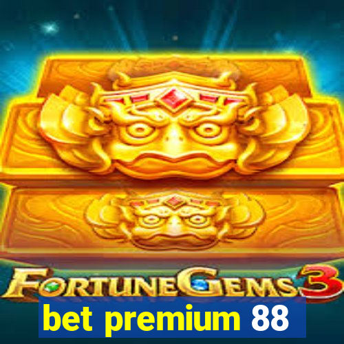 bet premium 88