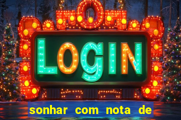 sonhar com nota de 100 reais jogo do bicho