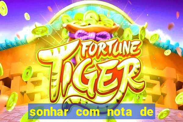 sonhar com nota de 100 reais jogo do bicho