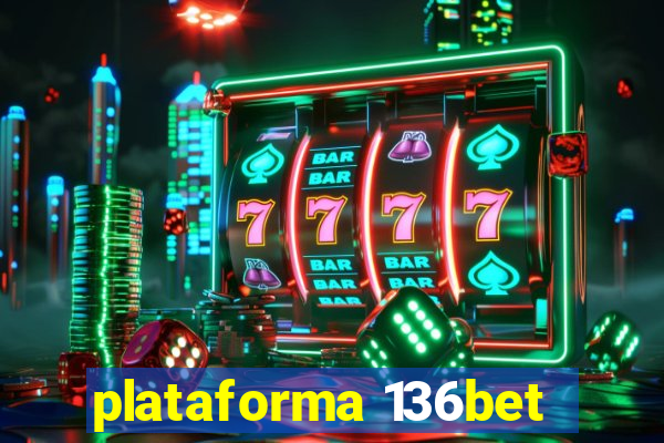 plataforma 136bet