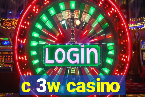 c 3w casino