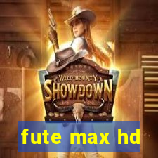 fute max hd