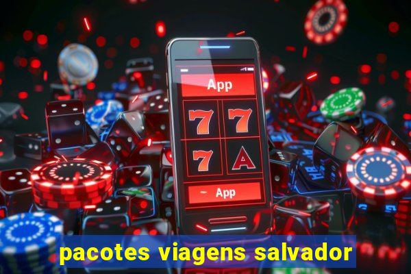 pacotes viagens salvador