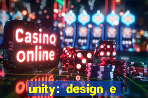 unity: design e desenvolvimento de jogos pdf