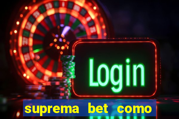 suprema bet como sacar dinheiro