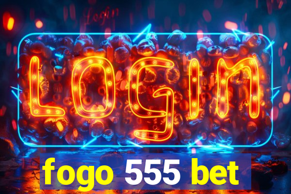 fogo 555 bet