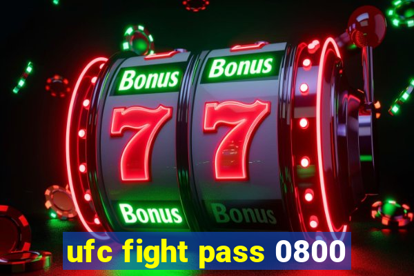 ufc fight pass 0800