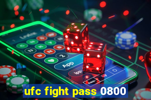 ufc fight pass 0800