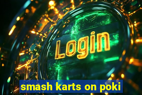 smash karts on poki
