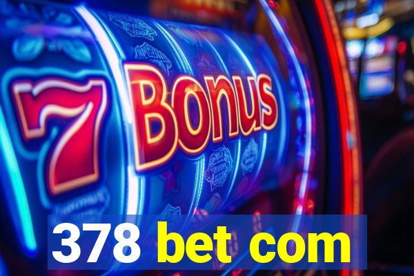 378 bet com