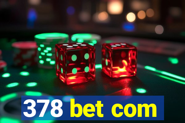 378 bet com