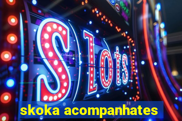 skoka acompanhates