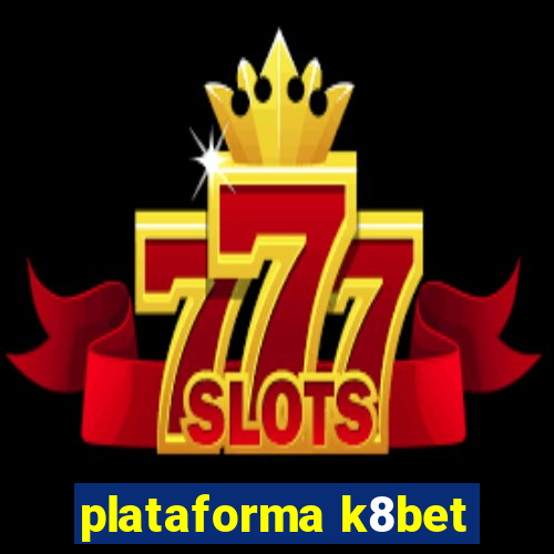 plataforma k8bet