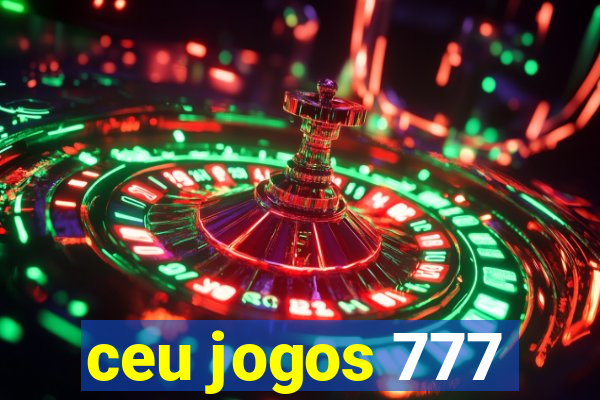 ceu jogos 777