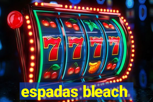espadas bleach