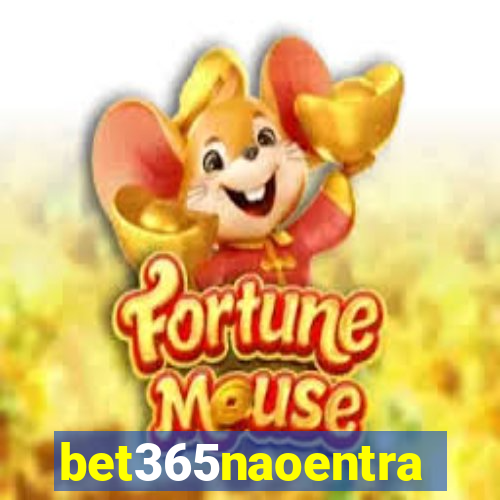 bet365naoentra