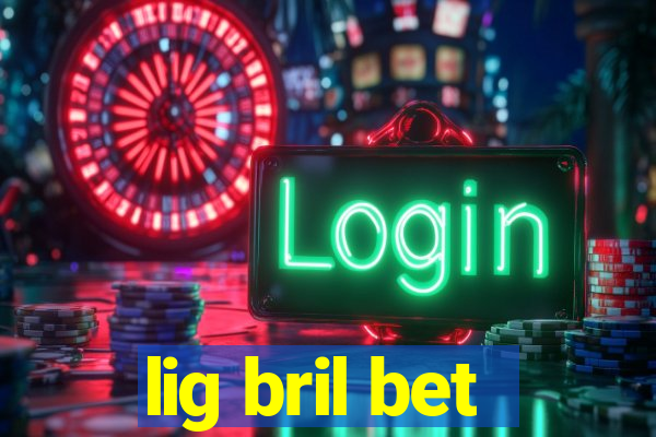 lig bril bet