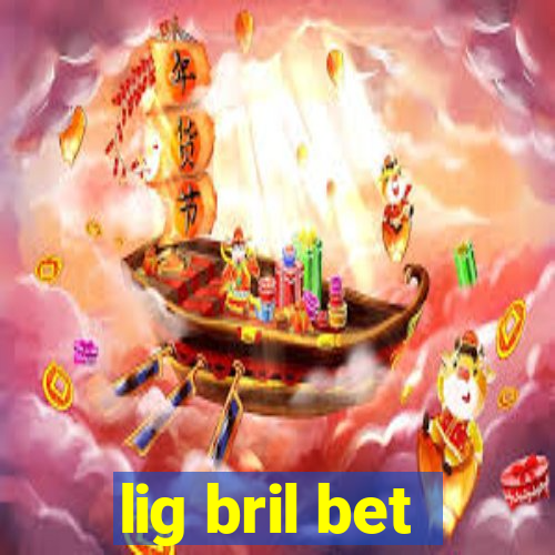 lig bril bet