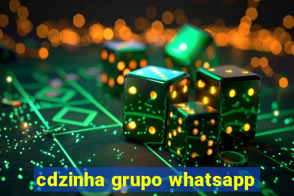 cdzinha grupo whatsapp