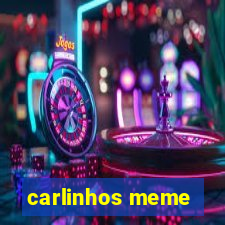 carlinhos meme