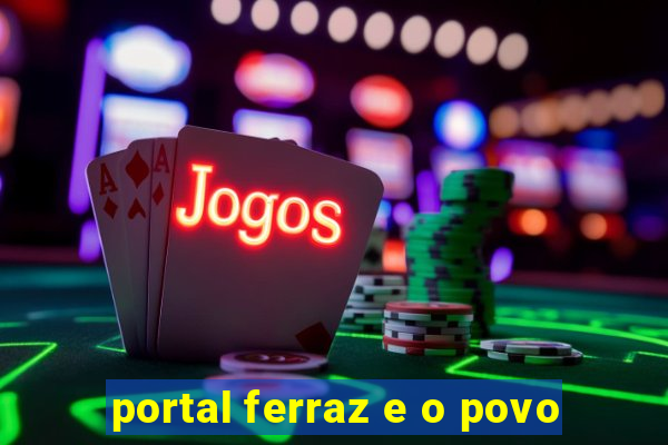 portal ferraz e o povo