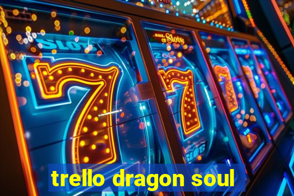 trello dragon soul