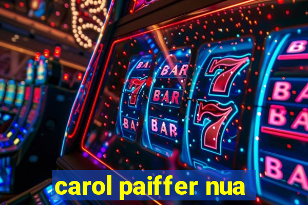carol paiffer nua