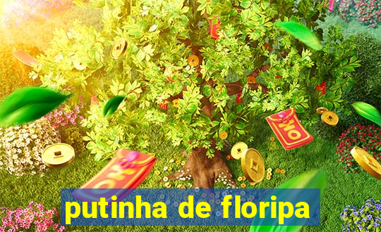 putinha de floripa